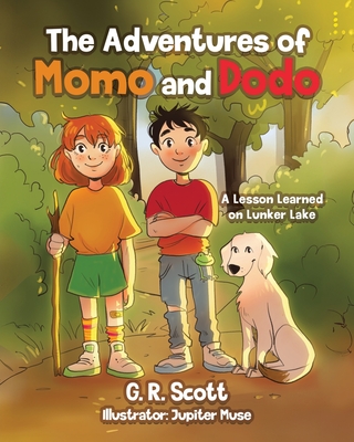 The Adventures of Momo and Dodo: A Lesson Learned on Lunker Lake - G. R. Scott