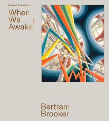 Bertram Brooker: When We Awake! - Michael Parke-taylor