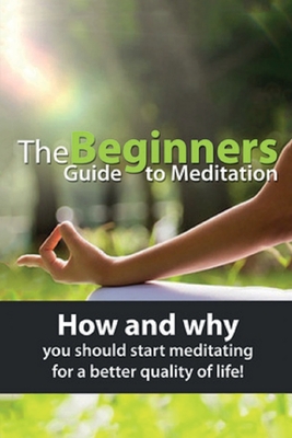 Coperta cărții 'The Beginners Guide to Meditation: How and why you should start meditating for a better quality of life! - Susan Knowles'