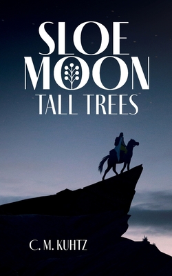 Sloe Moon - Tall Trees: First volume of a ground-breaking queer fantasy series - C. M. Kuhtz