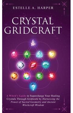 Coperta cărții 'Crystal GridCraft: A Witch's Guide to Supercharge Your Healing Crystals Through Gridwork by Harnessing the Power of'