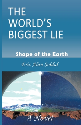 The World's Biggest Lie - Eric Alan Soldal