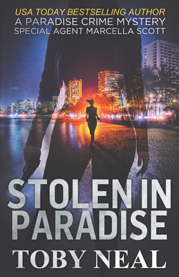 Stolen in Paradise: Special Agent Marcella Scott - Toby Neal