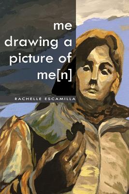 Coperta cărții 'me drawing a picture of me[n] - Rachelle Escamilla'