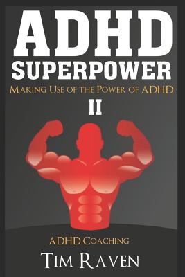 ADHD Superpower II: Making Use of the Power of ADHD - Tim Raven