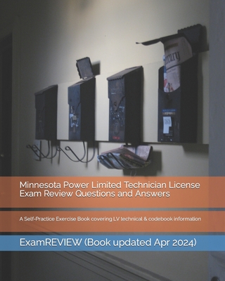 Minnesota Power Limited Technician License Exam Review Questions and Answers: A Self-Practice Exercise Book covering LV technical & codebook informati - Examreview