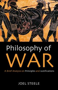 Coperta cărții 'Philosophy of War - Joel Steele'