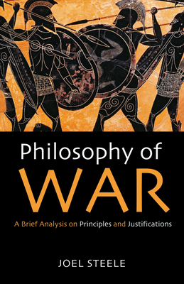 Coperta cărții 'Philosophy of War - Joel Steele'