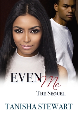 Even Me, The Sequel - Tanisha Stewart