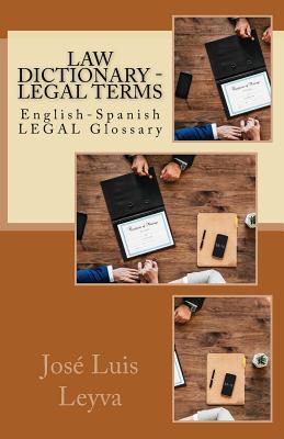 Law Dictionary - Legal Terms: English-Spanish Legal Glossary - Jose Luis Leyva