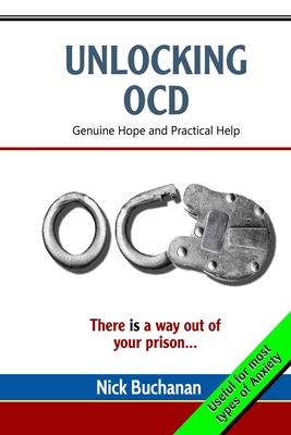 Unlocking OCD: Genuine Hope and Practical Help - Nick Buchanan