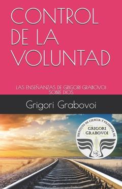 Coperta cărții 'Control de la Voluntad: Las Enseñanzas de Grigori Grabovoi Sobre Dios - Gema Roman'