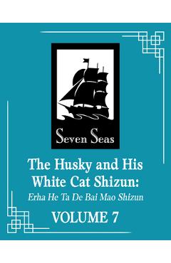 Coperta cărții 'The Husky and His White Cat Shizun: Erha He Ta de Bai Mao Shizun (Novel) Vol. 7 - Rou Bao Bu Chi Rou'