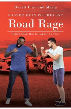 Coperta cărții 'Master Keys to Prevent Road Rage - Develt Clay'