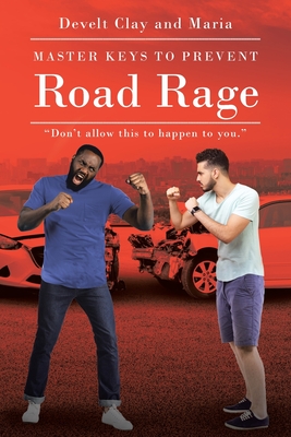 Coperta cărții 'Master Keys to Prevent Road Rage - Develt Clay'