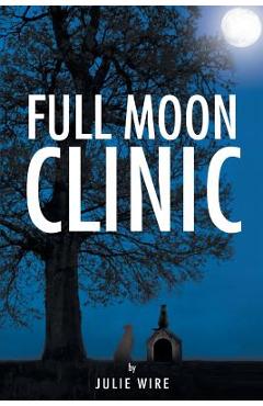 Coperta cărții 'Full Moon Clinic - Julie Wire'