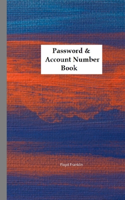 Password & Account Number Book: Never forget the password again - Floyd Franklin Floyd Franklin