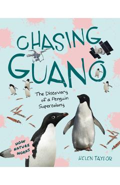 Poza produsului Chasing Guano: The Discovery of a Penguin Supercolony - Helen Taylor