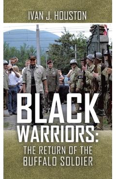 Coperta cărții 'Black Warriors: the Return of the Buffalo Soldier - Ivan J. Houston'