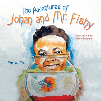 The Adventures of Johan and Mr. Fishy - Portia Erb