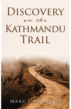 Coperta cărții 'Discovery on the Kathmandu Trail - Marc J. Mailloux'