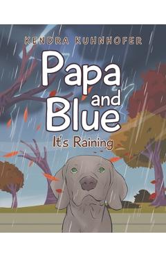 Coperta cărții 'Papa and Blue: It's Raining - Kendra Kuhnhofer'