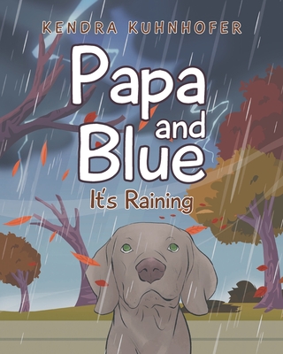 Papa and Blue: It's Raining - Kendra Kuhnhofer