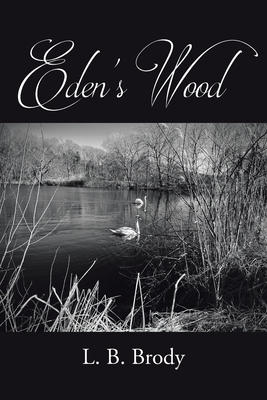 Eden's Wood - L. B. Brody
