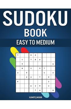 Coperta cărții 'Sudoku Book Easy to Medium: 300 Easy and Medium Sudokus with Solutions - Kampelmann'