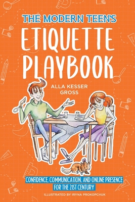 Coperta cărții 'The Modern Teen's Etiquette Playbook: Confidence, Communication, and Online Presence for the 21st Century - Alla Kesser'