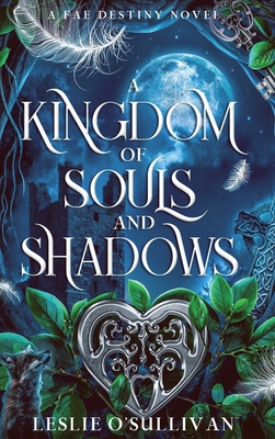 A Kingdom of Souls and Shadows - Leslie O'sullivan