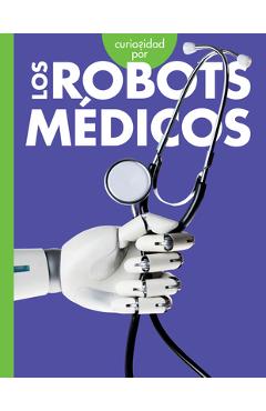 Poza produsului Curiosidad Por Los Robots Médicos - Gail Terp