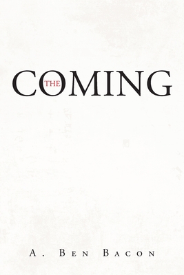 The Coming - A. Ben Bacon