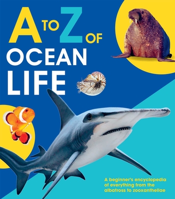 To Z of Ocean Life - Editors Of Quarto Books