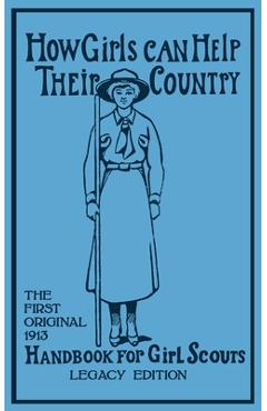 Coperta cărții 'How Girls Can Help Their Country (Legacy Edition): The First Original 1913 Handbook For Girl Scouts - Walter John (w J.'