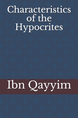 Characteristics of the Hypocrites - Ibn Qayyim