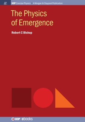 The Physics of Emergence - Robert C. Bishop