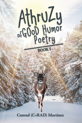 AthruZy of GOoD Humor Poetry: Book I - Conrad (c+rad) Martinez