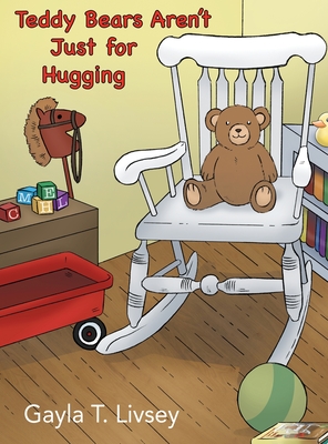 Coperta cărții 'Teddy Bears Aren't Just for Hugging - Gayla T. Livsey'