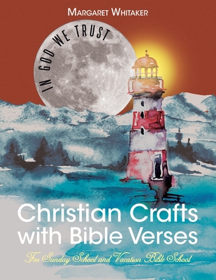 Christian Crafts with Bible Verses: For Sunday School and Vacation Bible School - Margaret Whitaker
