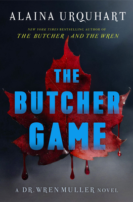 The Butcher Game: A Dr. Wren Muller Novel - Alaina Urquhart