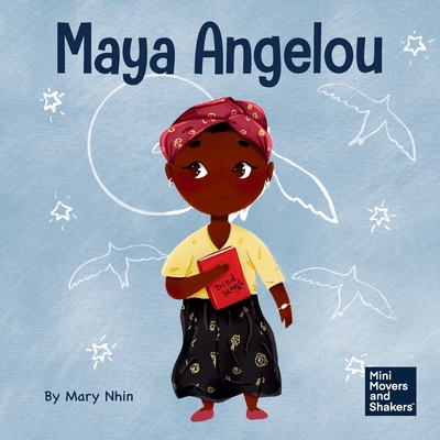 Coperta cărții 'Maya Angelou: A Kid's Book About Inspiring with a Rainbow of Words - Mary Nhin'