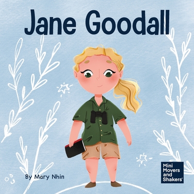 Jane Goodall: A Kid's Book About Conserving the Natural World We All Share - Mary Nhin