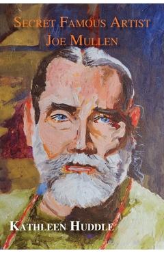 Coperta cărții 'Secret Famous Artist Joe Mullen - Kathleen Huddle'