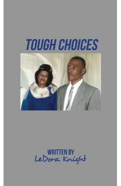 Poza produsului Tough Choices - Ledora Knight
