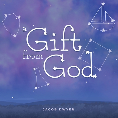 A Gift from God - Jacob Dwyer