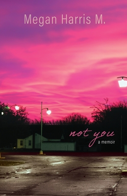 Not You - Megan Harris M.