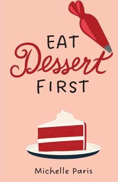 Coperta cărții 'Eat Dessert First - Michelle Paris'