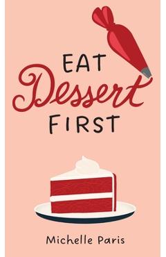 Coperta cărții 'Eat Dessert First - Michelle Paris'