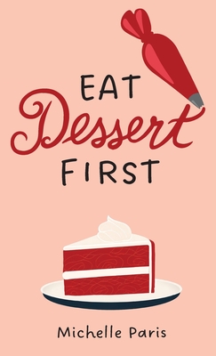 Coperta cărții 'Eat Dessert First - Michelle Paris'